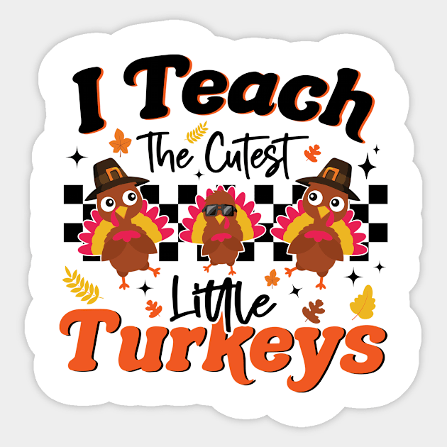 I Teach The Cutest Little Turkeys Thanksgiving Teacher Sticker by MetalHoneyDesigns